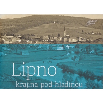 Lipno - krajina pod hladinou - Petr Hudičák, Zdena Mrázková, Jindřich Špinar