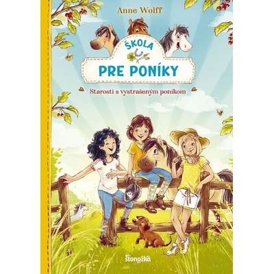 Škola pre poníky 2: Starosti s vystrašeným poníkom - Anne Wolff