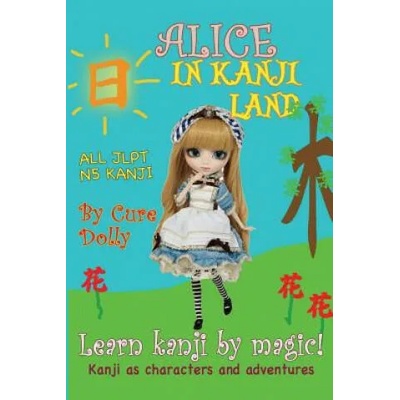 Alice in Kanji Land: Kanji as Characters and Adventures | Cure Dolly