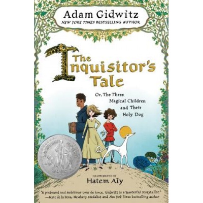The Inquisitor's Tale: Or, the Three Magical Children and Their Holy Dog | Adam Gidwitz, Hatem Aly