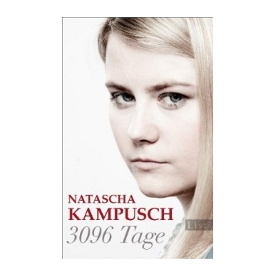 3096 Tage: Wie ich achteinhalb Jahre in Gefan- Natascha Kampusch