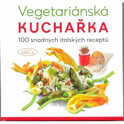 Vegetariánská kuchařka 100 snadných italských receptů