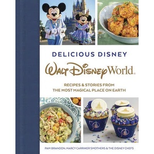 Delicious Disney: Walt Disney World | Marcy Smothers, The Disney Chefs (ISBN: 9781368068239)
