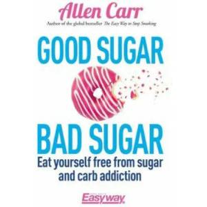 Good Sugar Bad Sugar | Allen Carr (2016)