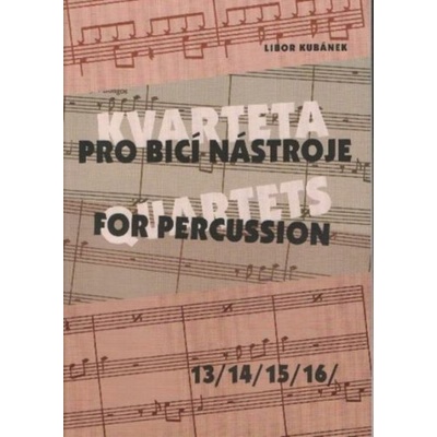 KVARTETA PRE BICIE NÁSTROJE 13-16 Libor Kubánek