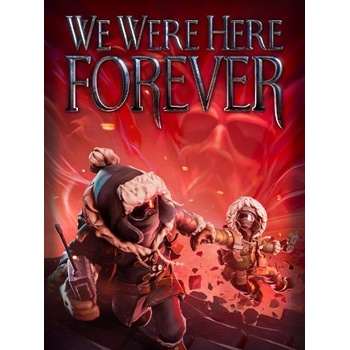 We Were Here Forever