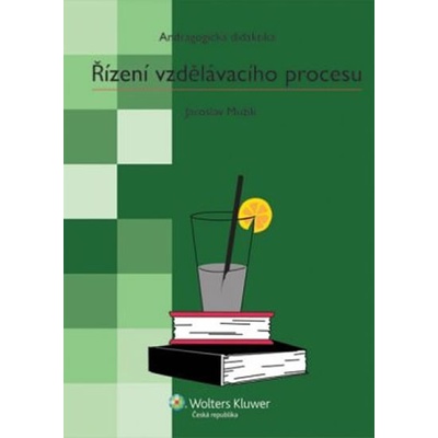 ŘÍZENÍ VZDĚLÁVACÍHO PROCESU - Jaroslav Mužík
