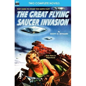 Great Flying Saucer Invasion, The, & The Big Time | Geoff St Reynard, Fritz Leiber (ISBN: 9781612872131)