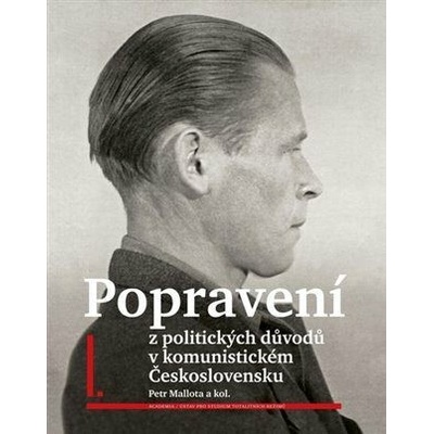 Popravení z politických důvodů v komunistickém Československu 1-4 - Petr Mallota