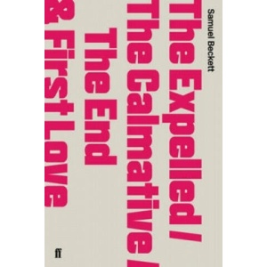 Expelled/The Calmative/The End with First Love | Samuel Beckett (ISBN: 9780571244614)