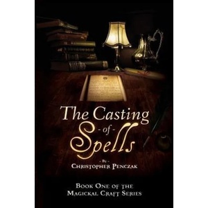 Casting of Spells | Christopher J Penczak (ISBN: 9781940755076)