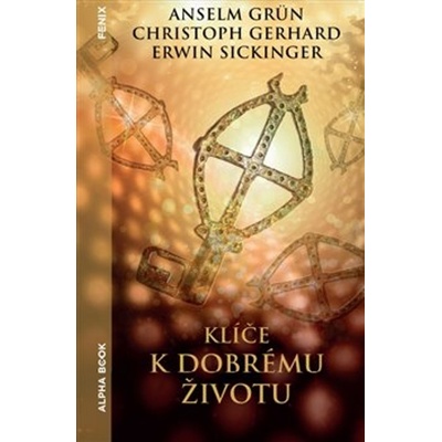 Klíče k dobrému životu - Christoph Gerhard, Anselm Grün, Erwin Sickinger