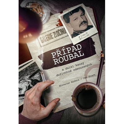 Případ Roubal a další kauzy doživotně odsouzených - Jan Stach, Miroslav Kučera