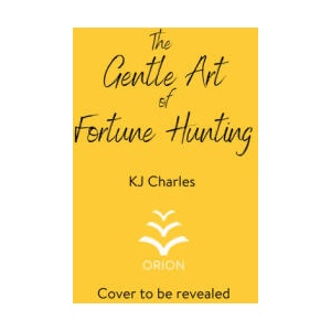 Gentle Art of Fortune Hunting | KJ Charles (ISBN: 9781398715752)
