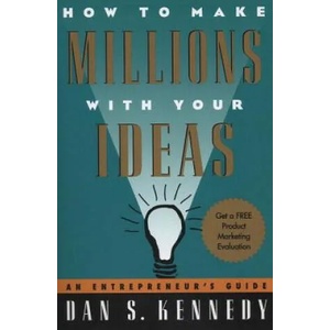 How to Make Millions with Your Ideas | Dan S. Kennedy (ISBN: 9780452273160)