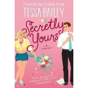 Secretly Yours | Bailey, Tessa (ISBN: 9780063238985)
