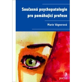 Současná psychopatologie pro pomáhající profese - -Marie Vágnerová