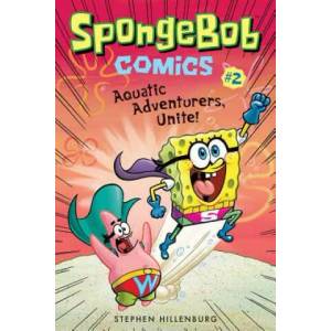SpongeBob Comics: Book 2: Aquatic Adventurers, Unite! (2017)