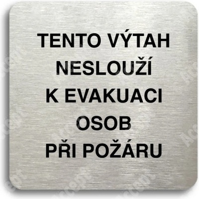 ACCEPT Piktogram tento výtah neslouží k evakuaci osob - stříbrná tabulka - černý tisk bez rámečku