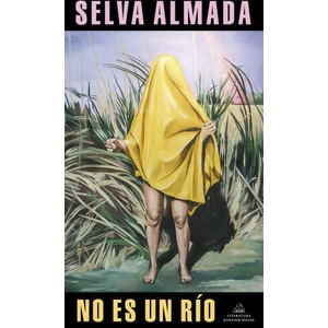 No es un rio / Its Not a River | Selva Almada (ISBN: 9788439738909)
