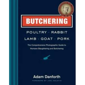 Butchering Poultry, Rabbit, Lamb, Goat, and Pork (2014)
