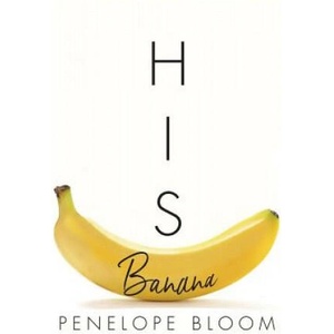 His Banana | Penelope Bloom (ISBN: 9781717795670)