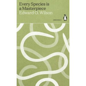 Every Species is a Masterpiece | Edward O. Wilson (ISBN: 9780241514559)