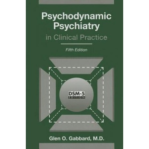 Psychodynamic Psychiatry in Clinical Practice | Glen O. Gabbard (ISBN: 9781585624430)