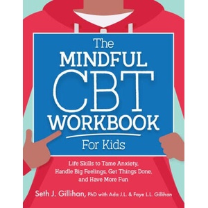 The Mindful CBT Workbook for Kids | Seth J. Gillihan (ISBN: 9781683737346)