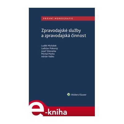Zpravodajské služby a zpravodajská činnost - Ladislav Pokorný, Luděk Michálek, Jozef Stieranka, Michal Marko