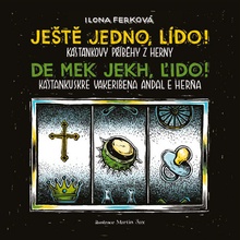 Ilona Ferková: Ještě jedno, Lído! - Kaštánkovy příběhy z herny / De mek jekh, Ľido! Kaštankuskre vakeribena andal e herňa