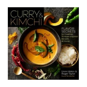 Curry and Kimchi: Flavor Secrets for Creating 70 Asian-Inspired Recipes at Home (ISBN: 9781635861587)