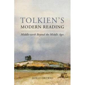 Tolkien's Modern Reading: Middle-Earth Beyond the Middle Ages (ISBN: 9781943243723)