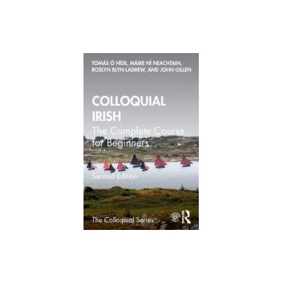 Colloquial Irish | Maire Ni Neachtain, Roslyn Blyn-LaDrew, John Gillen