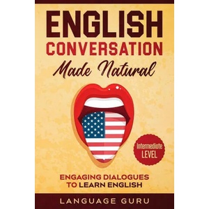 English Conversation Made Natural | Language Guru (ISBN: 9781950321391)