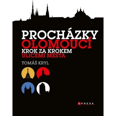 Procházky Olomoucí - Krok za krokem ulicemi města - Tomáš Kryl