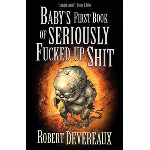 Baby's First Book of Seriously Fucked-up Shit | Robert Devereaux (ISBN: 9781936383504)