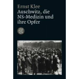 Auschwitz, die NS-Medizin und ihre Opfer | Ernst Klee (2001)