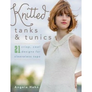 Knitted Tanks & Tunics | Angela Hahn (ISBN: 9780811717977)