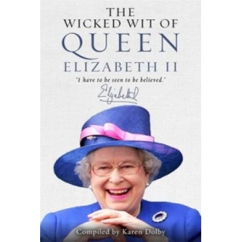 Wicked Wit of Queen Elizabeth II - Karen Dolby - Kniha