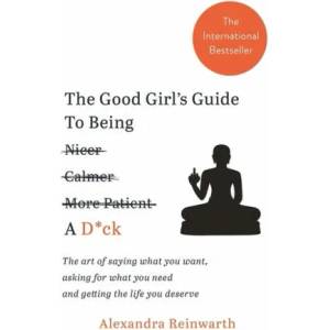 Good Girl's Guide To Being A D*ck (ISBN: 9781788700818)