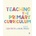 Teaching the Primary Curriculum