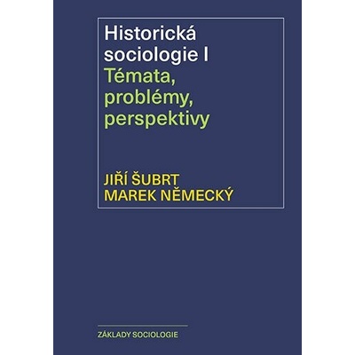 Historická sociologie I. Témata, problémy, perpektivy