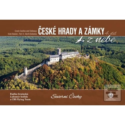 České hrady a zámky z nebe: Severní Čechy - Radka Srněnská, Lubomír Sedlák