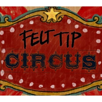 Felt Tip Circus
