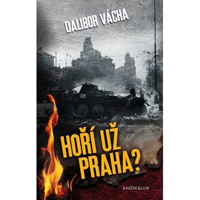 Hoří už Praha? - Dalibor Vácha