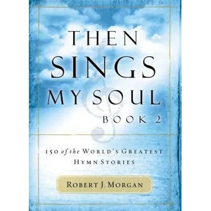 Then Sings My Soul, Book 2 | Robert J. Morgan (ISBN: 9780785251682)