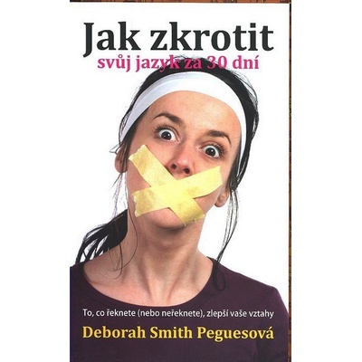Jak zkrotit svůj jazyk za 30 dní Peguesová Deborah Smith