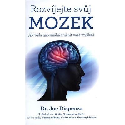 Rozvíjejte svůj mozek - Jak věda napomáhá změnit vaše myšlení - Joe Dispenza