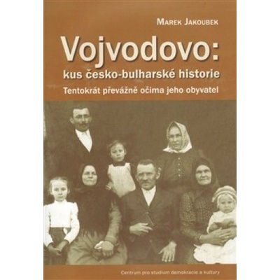 Vojvodovo:kus česko-bulharské historie - Marek Jakoubek